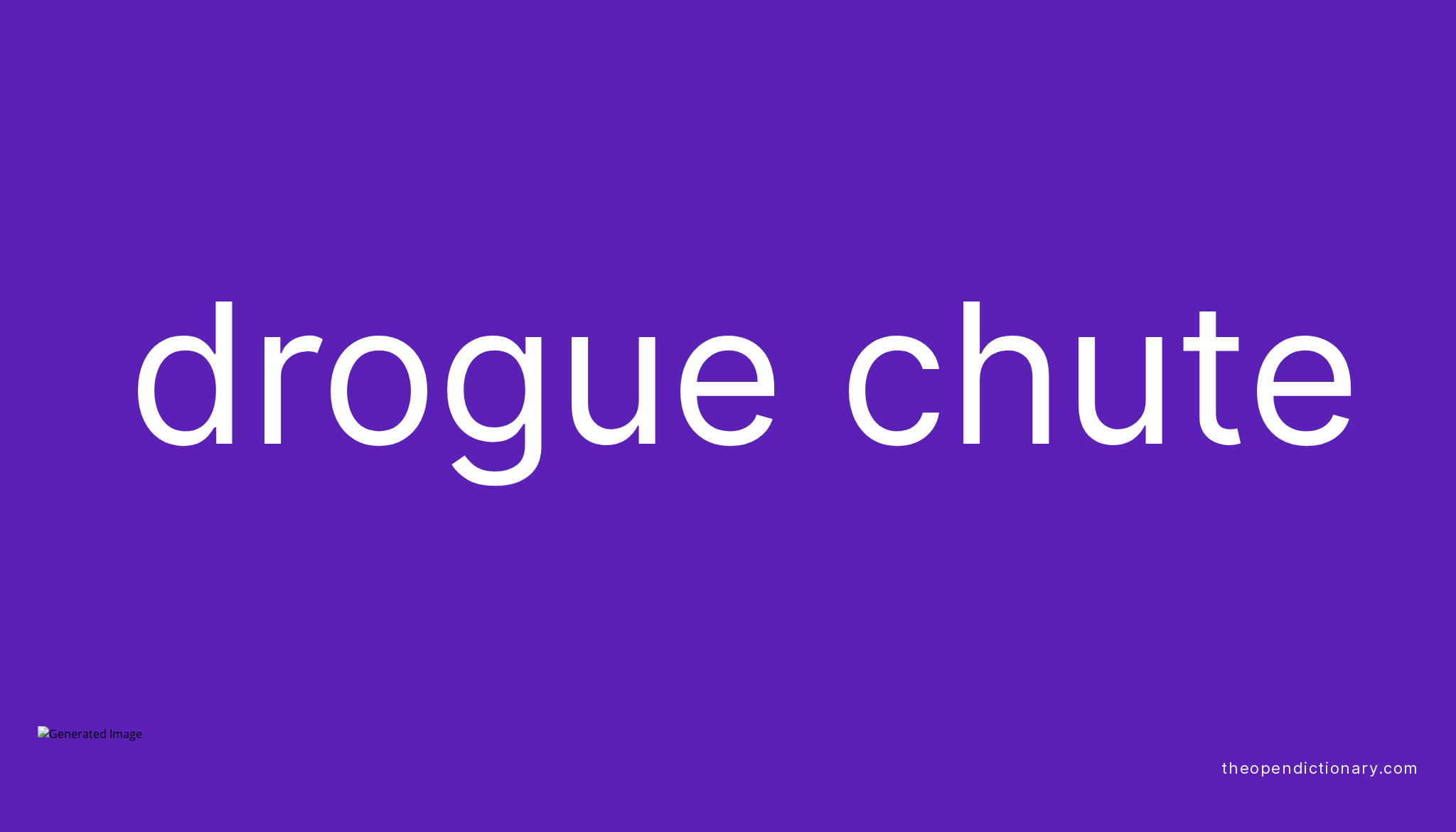 Drogue chute  Meaning of Drogue chute  Definition of Drogue chute